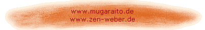 www.mugaraito.de
www.zen-weber.de